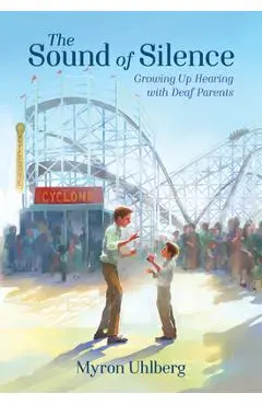 The Sound of Silence: Growing Up Hearing with Deaf Parents - Myron Uhlberg
