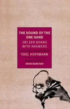 The Sound of the One Hand: 281 Zen Koans with Answers, Paperback/Yoel Hoffman