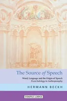 The Source of Speech. Word, Language and the Origin of Speech - From Indology to Anthroposophy, Paperback/Hermann Beckh