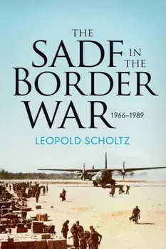 The South African Defence Forces in the Border War 1966-1989, Paperback/Leopold Scholtz Dr