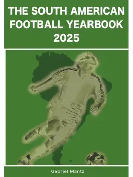 The South American Football Yearbook 2025, Paperback/Gabriel Mantz