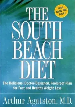 The South Beach Diet: The Delicious, Doctor-Designed, Foolproof Plan for Fast and Healthy Weight Loss, Hardcover/Arthur Agatston