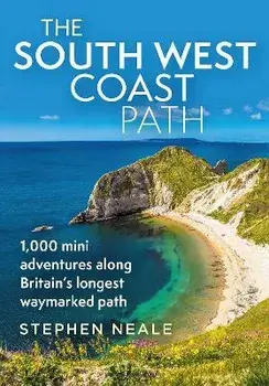 The South West Coast Path. 1,000 Mini Adventures Along Britain's Longest Waymarked Path, Paperback/Stephen Neale