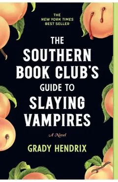 The Southern Book Club's Guide to Slaying Vampires - Grady Hendrix