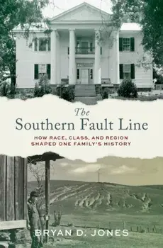 The Southern Fault Line. How Race, Class, and Region Shaped One Family's History, Hardback/***