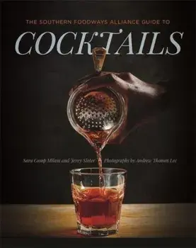 The Southern Foodways Alliance Guide to Cocktails, Hardcover/Sara Camp Milam