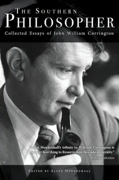 The Southern Philosopher: Collected Essays of John William Corrington, Paperback/John William Corrington
