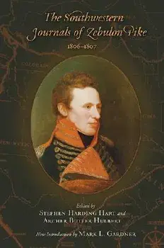 The Southwestern Journals of Zebulon Pike, 1806-1807, Paperback/Stephen Harding Hart