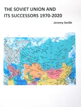 The Soviet Union and Its Successors 1970-2020, Paperback/Jeremy Smith