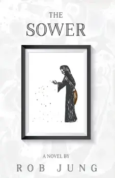 The Sower: Book Two of the Chimera Chronicles, Paperback/Rob Jung