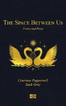 The Space Between Us: Poetry and Prose, Paperback/Courtney Peppernell