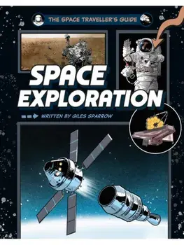 The Space Traveller's Guide: Space Exploration, Hardback/Giles Sparrow
