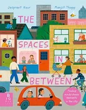 The Spaces In Between. Finding mindfulness moments in the city, Paperback/Jaspreet Kaur