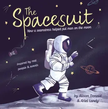 The Spacesuit. How a seamstress helped put man on the moon, New ed, Paperback/Alison Donald