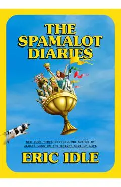 The Spamalot Diaries - Eric Idle