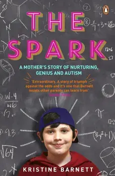 The Spark. A Mother's Story of Nurturing, Genius and Autism, Paperback/Kristine Barnett