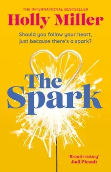The Spark. the unmissable new love story from the author of The Sight Of You, Paperback/Holly Miller
