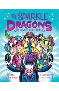 The Sparkle Dragons: One Horn to Rule Them All - Emma Carlson Berne