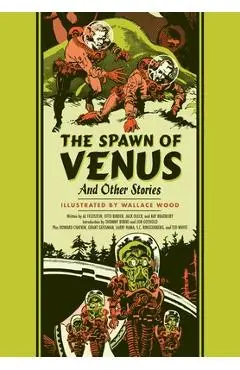 The Spawn of Venus and Other Stories - Wallace Wood