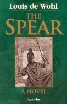 The Spear: A Novel of the Crucifixion, Paperback/Louis de Wohl