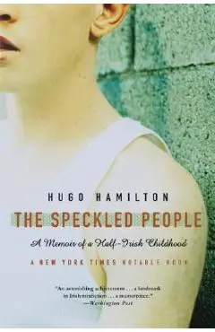 The Speckled People: A Memoir of a Half-Irish Childhood - Hugo Hamilton