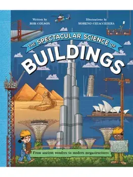 The Spectacular Science of Buildings. From ancient wonders to modern megastructures, Paperback/Rob Colson