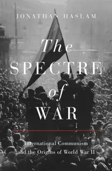 The Spectre of War. International Communism and the Origins of World War II, Paperback/Jonathan Haslam