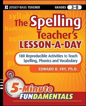 The Spelling Teacher's Lesson-A-Day, Grades 3-8: 180 Reproducible Activities to Teach Spelling, Phonics, and Vocabulary, Paperback/Edward B. Fry