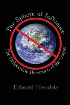 The Sphere of Influence: The Heliocentric Perversion of the Gospel, Paperback/Edward Hendrie