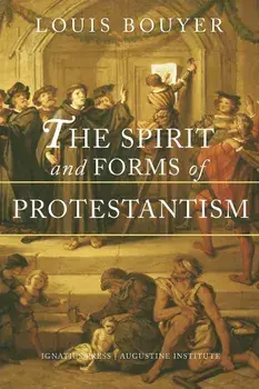 The Spirit and Forms of Protestantism, Paperback/Louis Bouyer