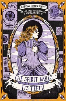 The Spirit Bares Its Teeth, Hardcover/Andrew Joseph White