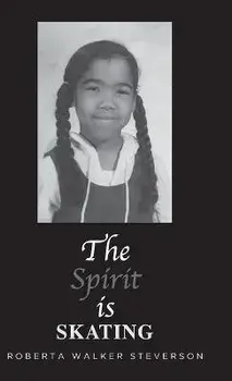 The Spirit Is Skating, Hardcover/Roberta Walker Steverson