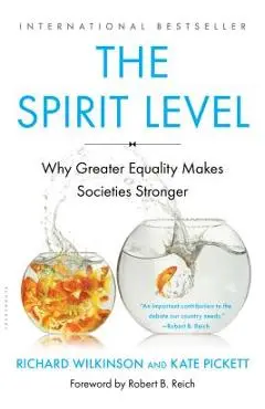 The Spirit Level: Why Greater Equality Makes Societies Stronger - Richard Wilkinson