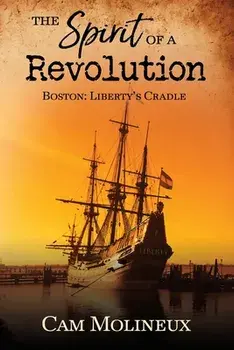 The Spirit of a Revolution: Boston: Liberty's Cradle, Paperback/Cam Molineux