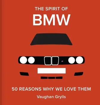 The Spirit of BMW. 50 Reasons Why We Love Them, Hardback/***