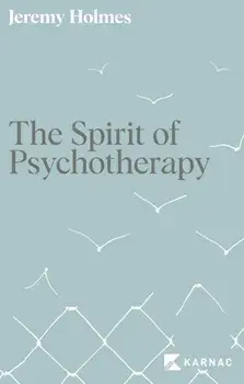 The Spirit of Psychotherapy. A Hidden Dimension, Paperback/Jeremy Holmes