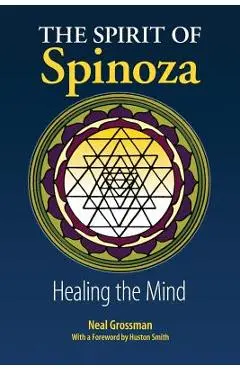 The Spirit of Spinoza: Healing the Mind - Neal Grossman