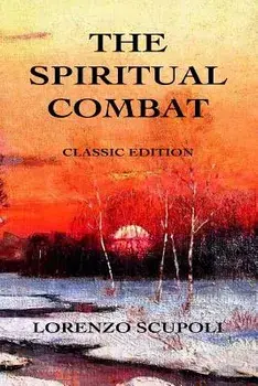 The Spiritual Combat: Classic Edition, Paperback/Lorenzo Scupoli