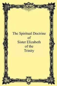 The Spiritual Doctrine of Sister Elizabeth of the Trinity, Paperback/M. M. Philipon Op