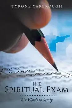 The Spiritual Exam: Six Words to Study, Paperback/Tyrone Yarbrough