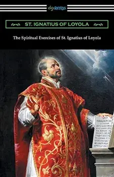 The Spiritual Exercises of St. Ignatius of Loyola, Paperback/St Ignatius of Loyola