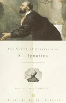 The Spiritual Exercises of St. Ignatius, Paperback/Ignatius