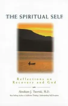 The Spiritual Self: Reflections on Recovery and God, Paperback/Abraham J. Twerski
