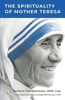 The Spirituality of Mother Teresa, Paperback/Fr Raniero Cantalamessa