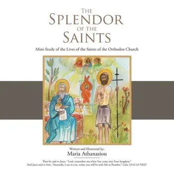 The Splendor of the Saints: Mini-Study of the Lives of the Saints of the Orthodox Church, Paperback/Maria Athanasiou