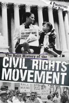 The Split History of the Civil Rights Movement: Activists' Perspective/Segregationists' Perspective, Paperback/Nadia Higgins