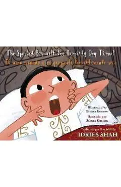 The Spoiled Boy with the Terribly Dry Throat / El niño mimado y su garganta terriblemente seca: English-Spanish Edition - Idries Shah