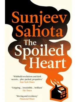 The Spoiled Heart, Paperback/Sunjeev Sahota