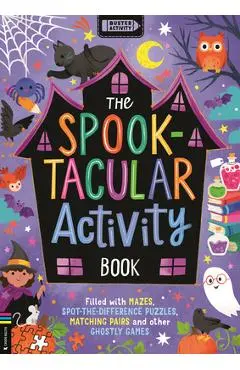 The Spook-Tacular Activity Book: Filled with Mazes, Spot-The-Difference Puzzles, Matching Pairs and Other Ghostly Games - Kathryn Selbert