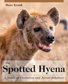 The Spotted Hyena: A Study of Predation and Social Behavior, Paperback/Hans Kruuk
